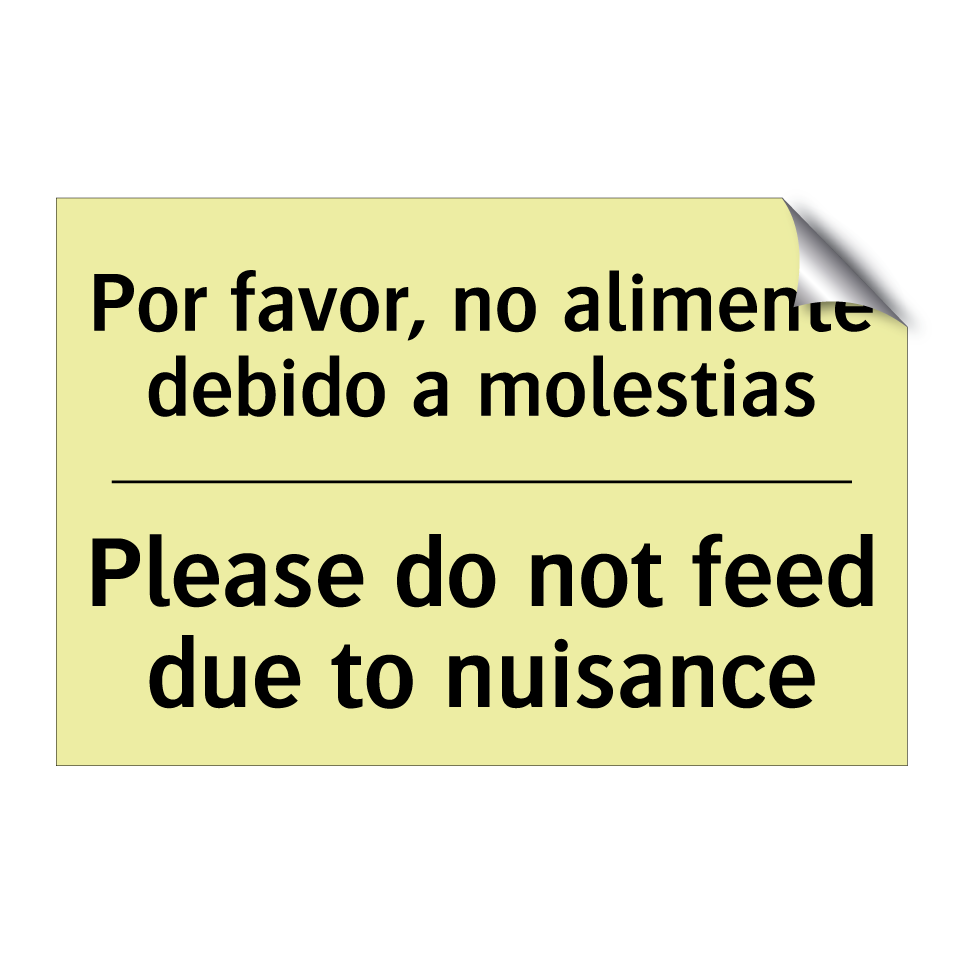 Por favor, no alimente debido a molestias - Please do not feed due to nuisance