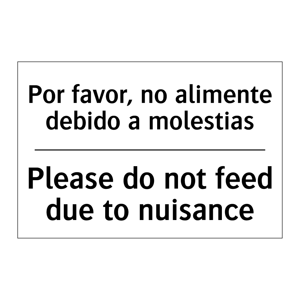 Por favor, no alimente debido a molestias - Please do not feed due to nuisance