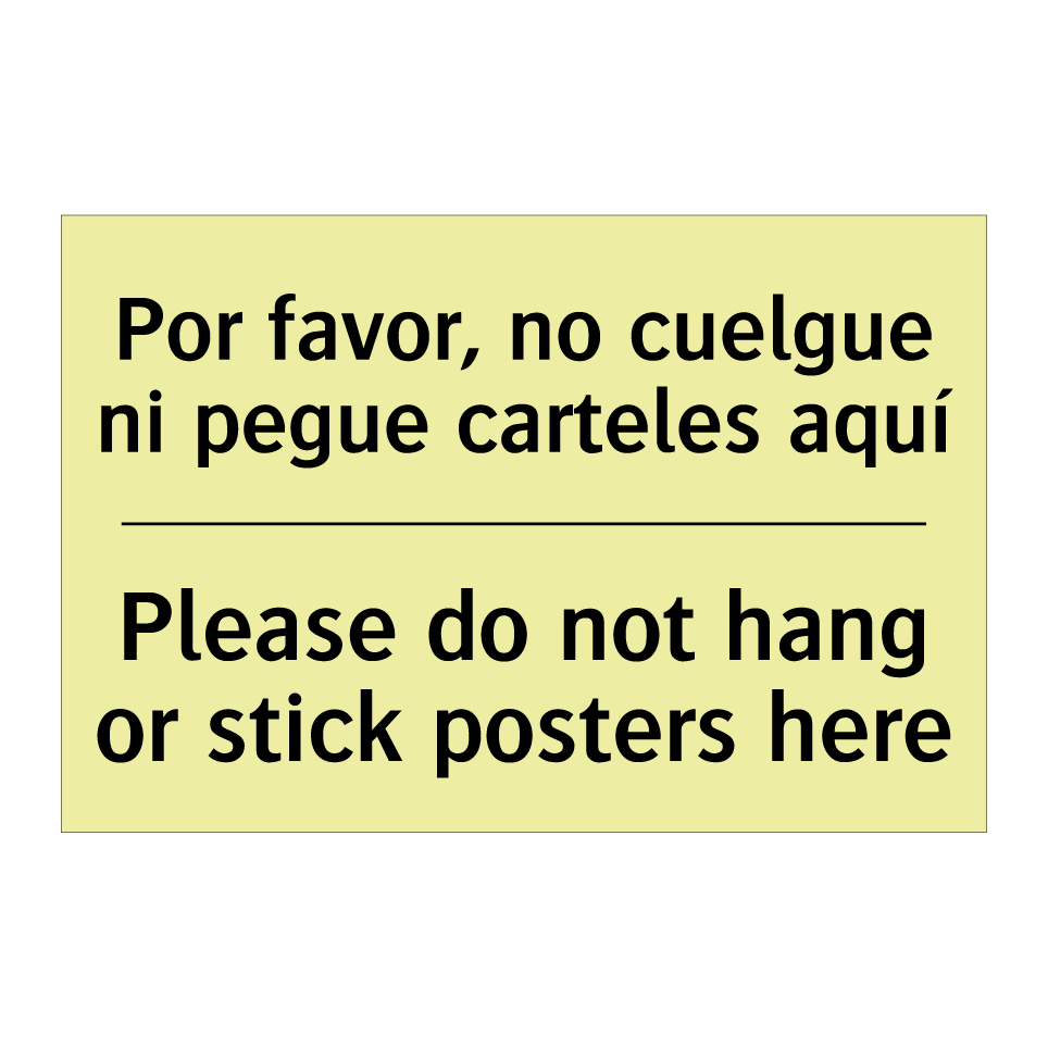 Por favor, no cuelgue ni pegue carteles aquí - Please do not hang or stick posters here