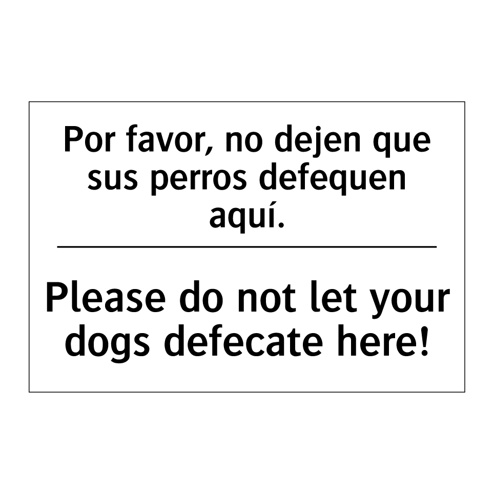 Por favor, no dejen que sus perros defequen aquí. - Please do not let your dogs defecate here!
