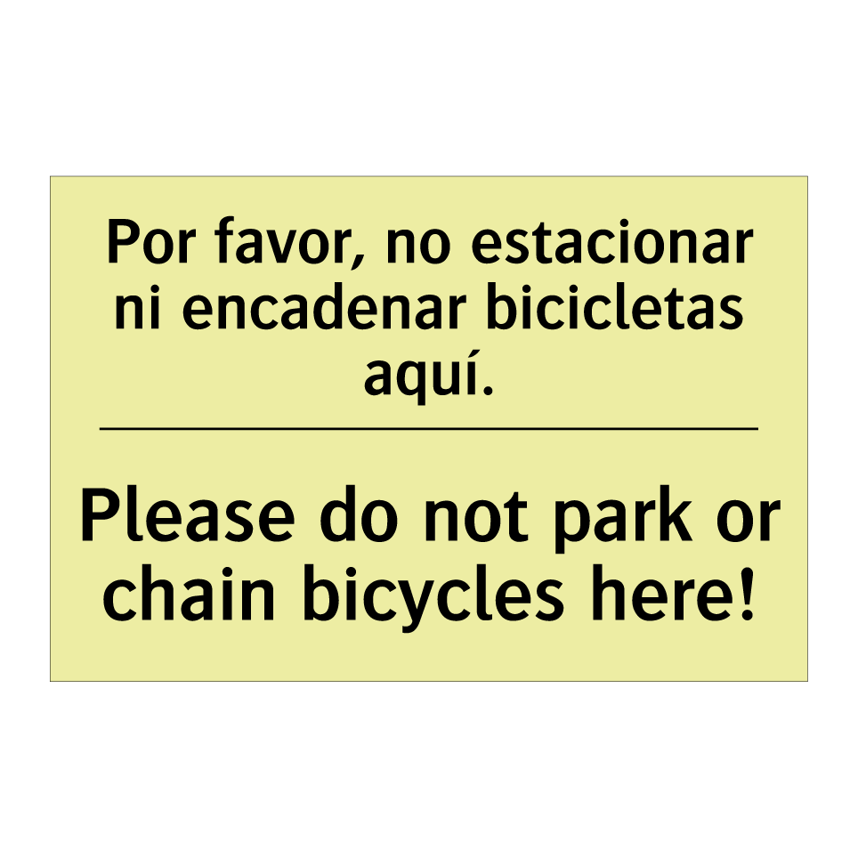 Por favor, no estacionar ni encadenar bicicletas aquí. - Please do not park or chain bicycles here!