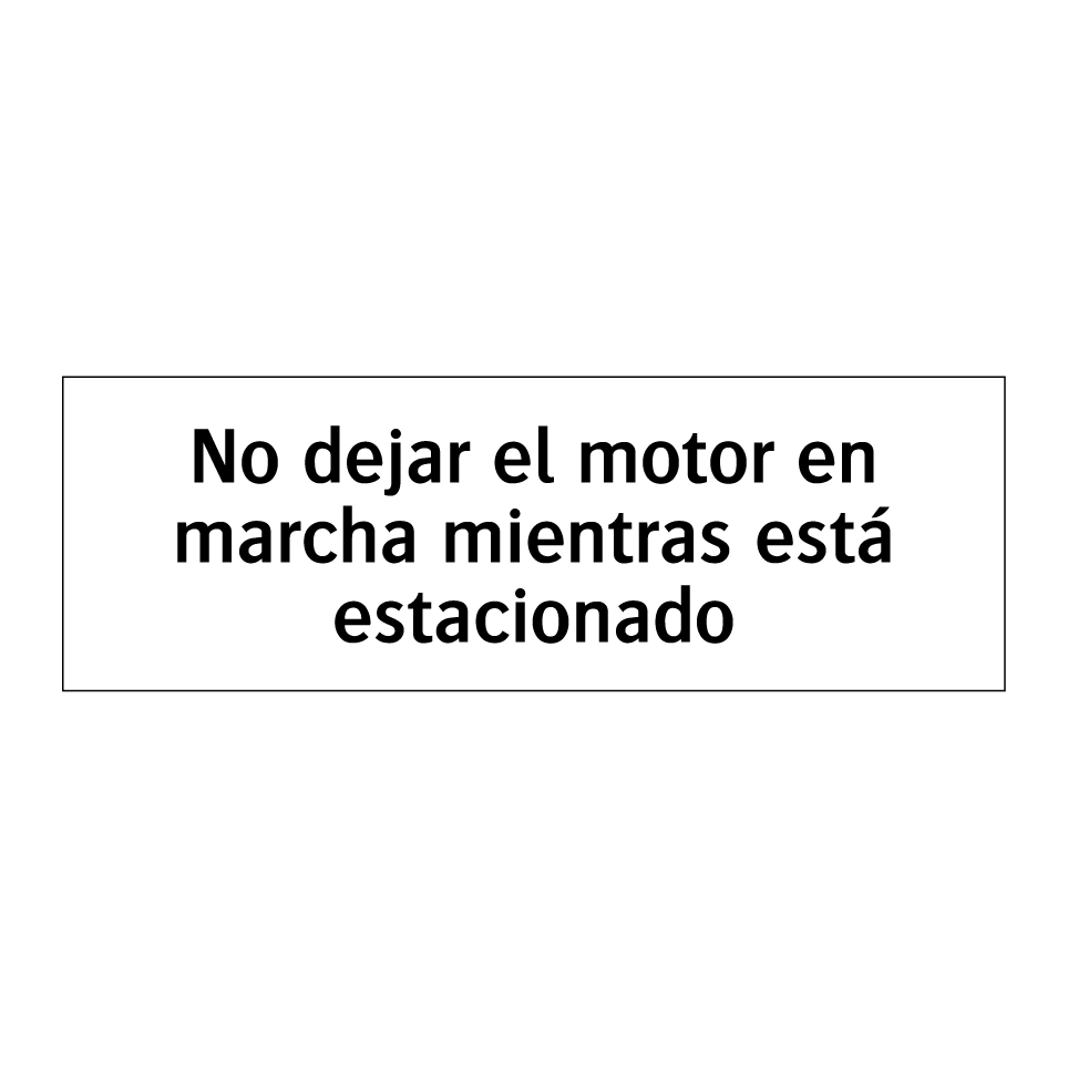 No dejar el motor en marcha mientras está estacionado