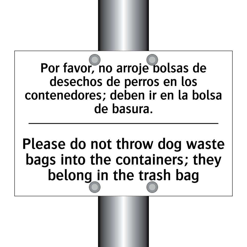 Por favor, no arroje bolsas de desechos de perros en los contenedores; deben ir en la bolsa de basura. - Please do not throw dog waste bags into the containers; they belong in the trash bag