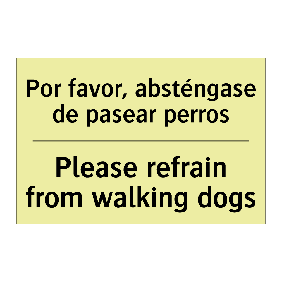Por favor, absténgase de pasear perros - Please refrain from walking dogs