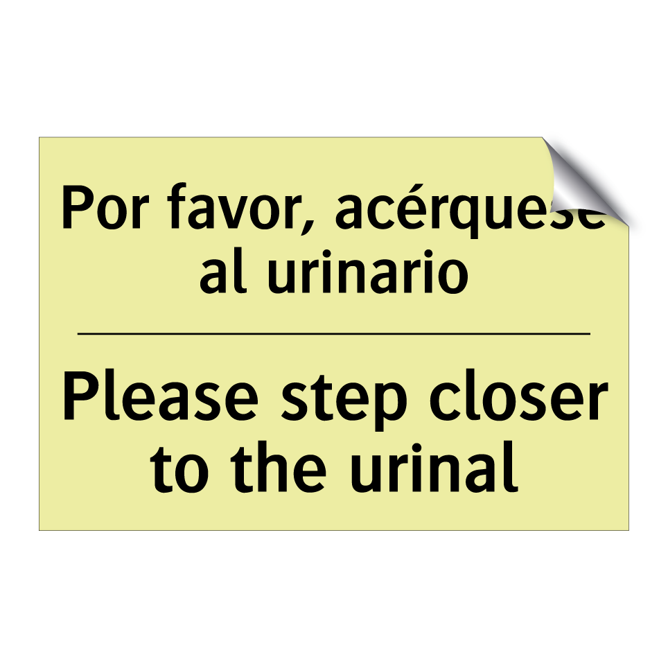 Por favor, acérquese al urinario - Please step closer to the urinal