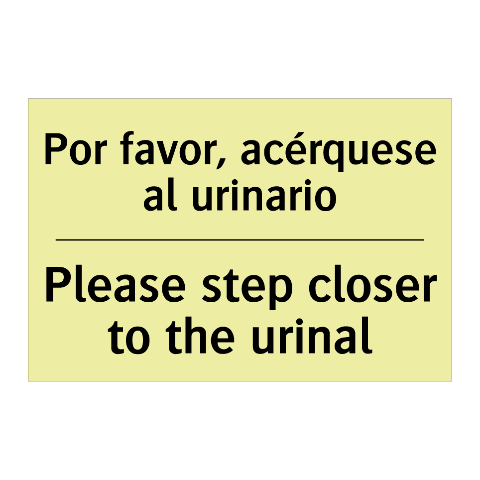 Por favor, acérquese al urinario - Please step closer to the urinal