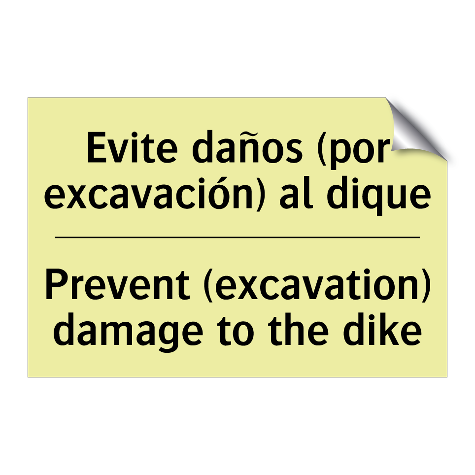 Evite daños (por excavación) al dique - Prevent (excavation) damage to the dike