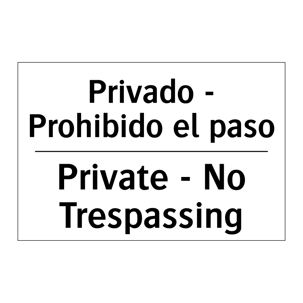 Privado - Prohibido el paso - Private - No Trespassing