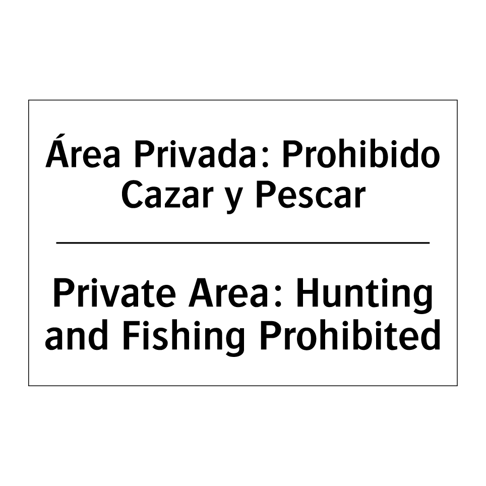Área Privada: Prohibido Cazar y Pescar - Private Area: Hunting and Fishing Prohibited