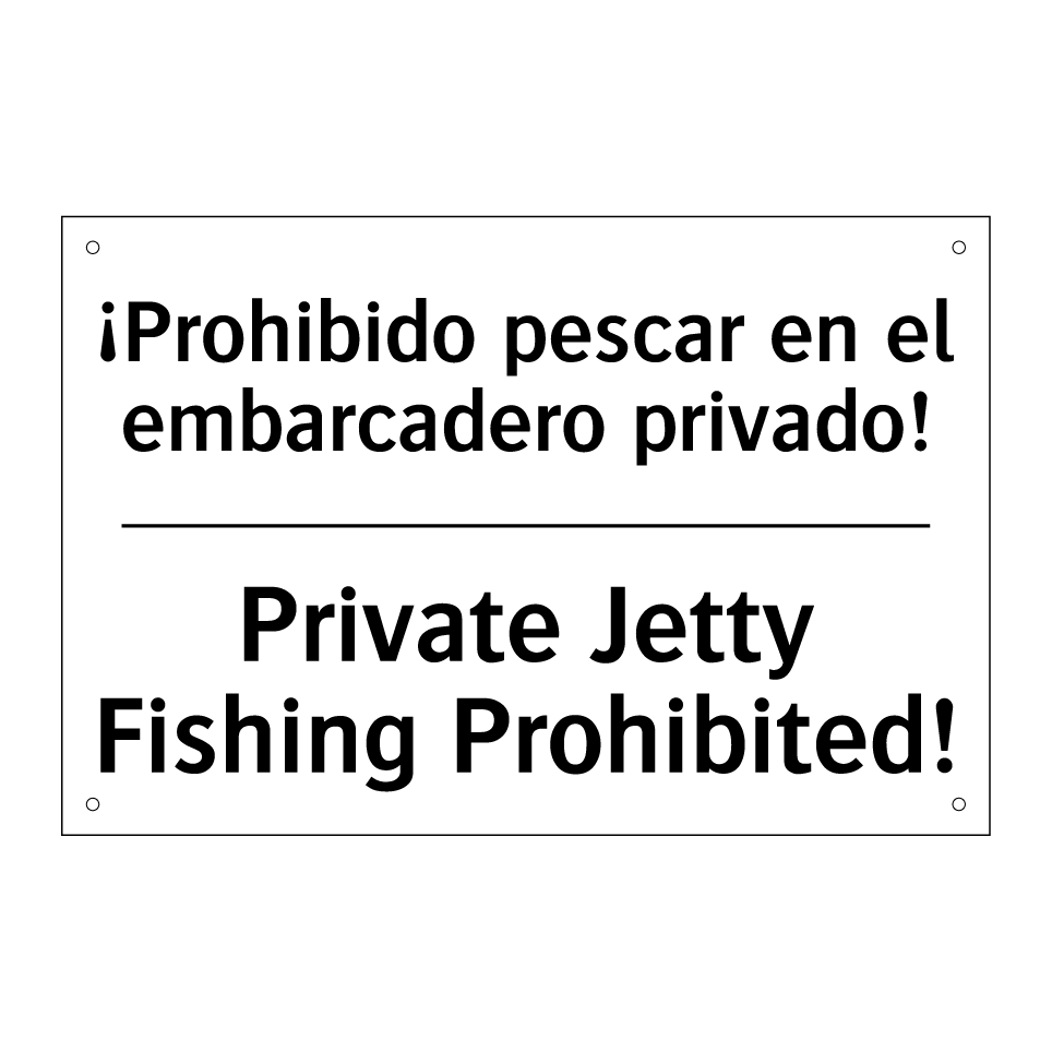 ¡Prohibido pescar en el embarcadero privado! - Private Jetty Fishing Prohibited!