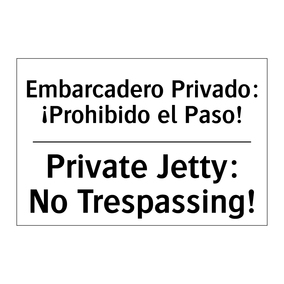 Embarcadero Privado: ¡Prohibido el Paso! - Private Jetty: No Trespassing!