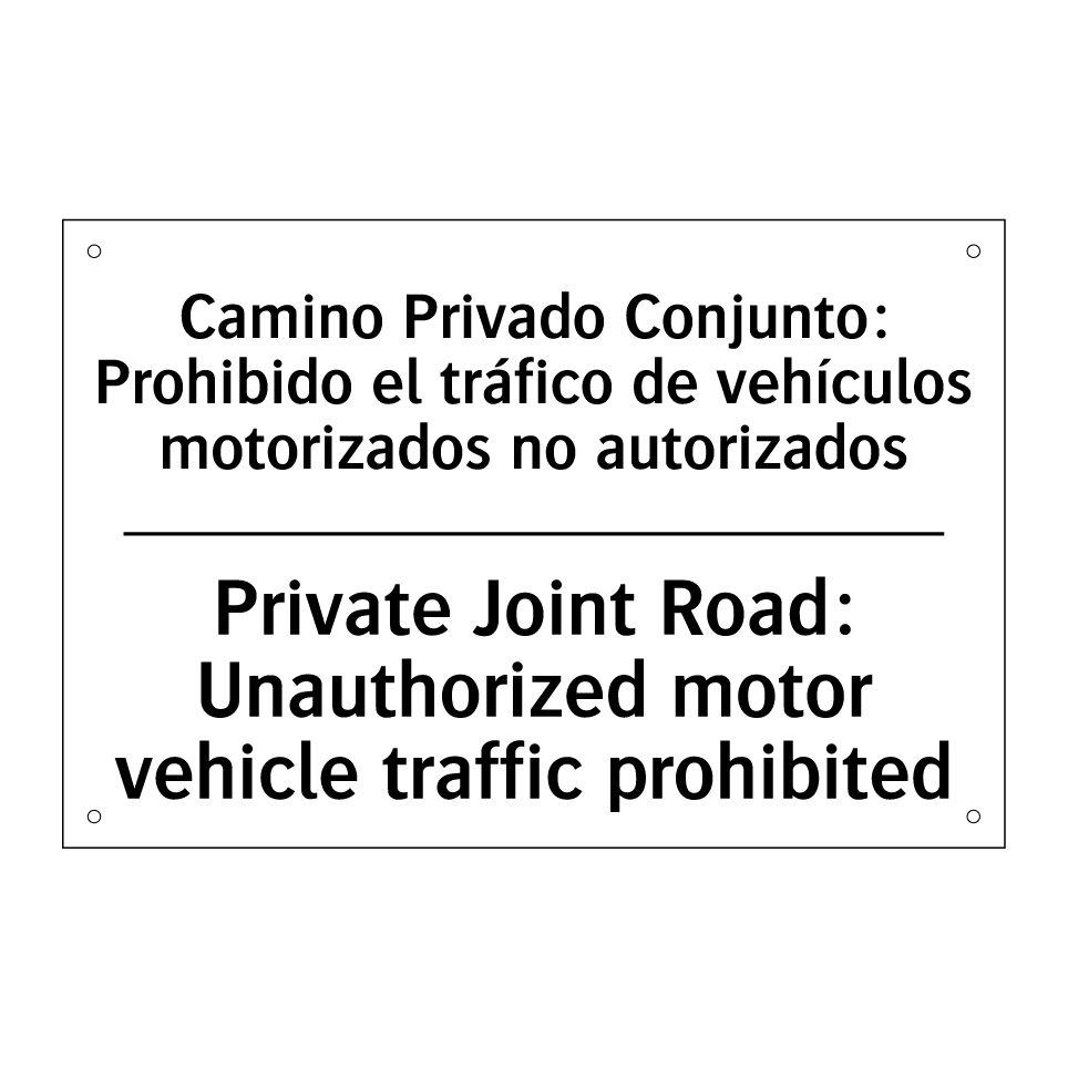 Camino Privado Conjunto: Prohibido el tráfico de vehículos motorizados no autorizados - Private Joint Road: Unauthorized motor vehicle traffic prohibited