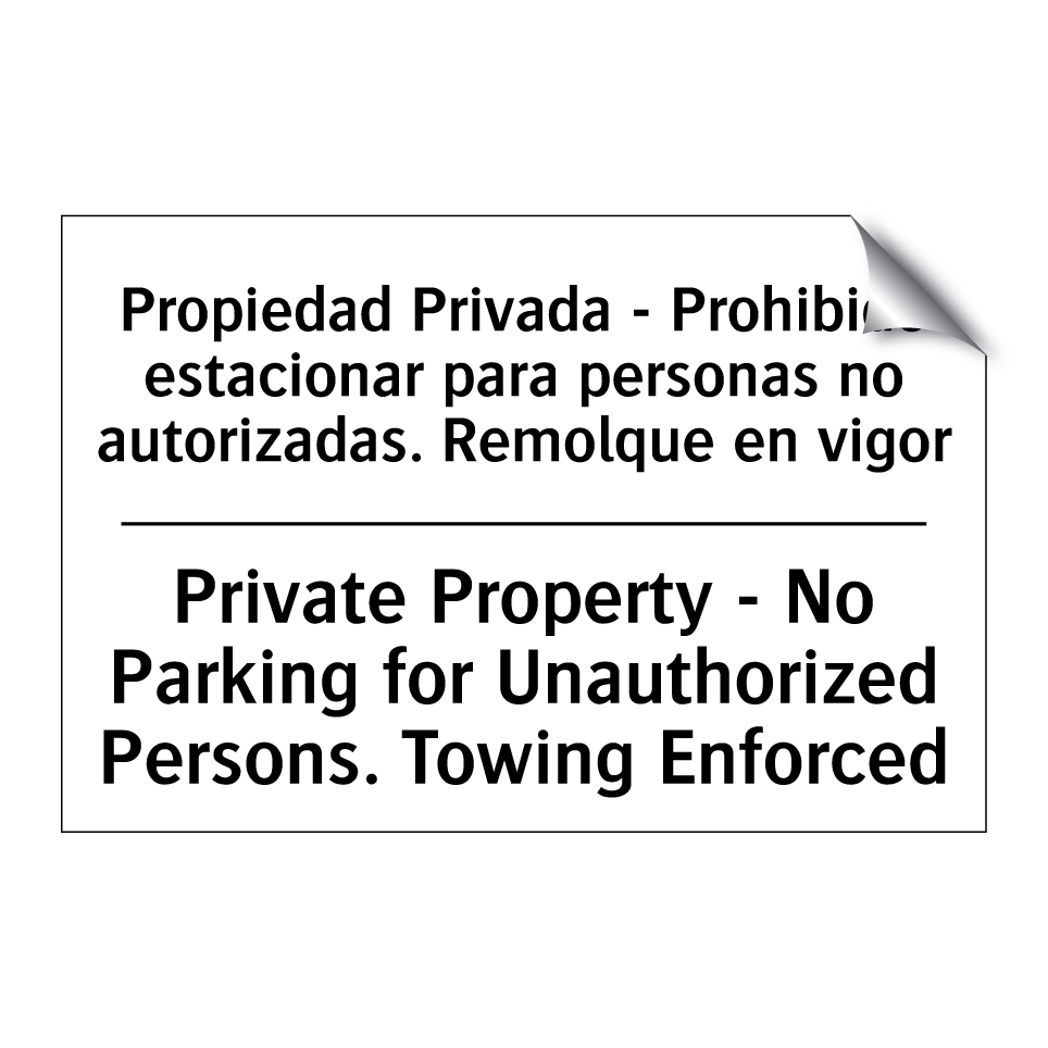 Propiedad Privada - Prohibido estacionar para personas no autorizadas. Remolque en vigor - Private Property - No Parking for Unauthorized Persons. Towing Enforced
