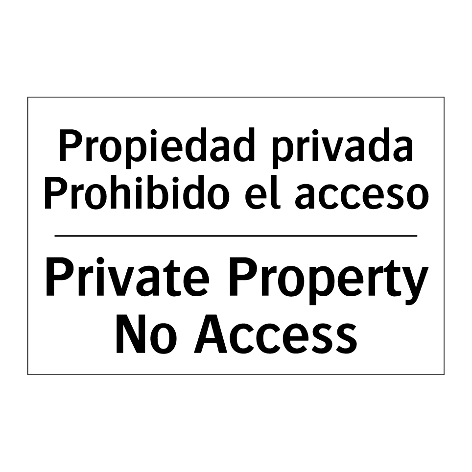 Propiedad privada Prohibido el acceso - Private Property No Access