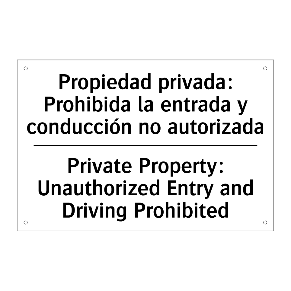 Propiedad privada: Prohibida la entrada y conducción no autorizada - Private Property: Unauthorized Entry and Driving Prohibited
