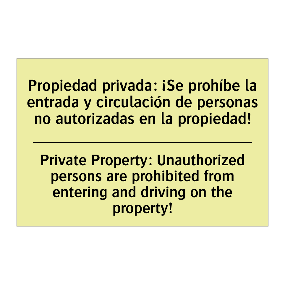 Propiedad privada: ¡Se prohíbe la entrada y circulación de personas no autorizadas en la propiedad! - Private Property: Unauthorized persons are prohibited from entering and driving on the property!