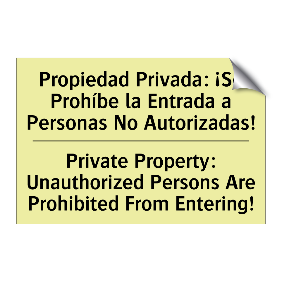 Propiedad Privada: ¡Se Prohíbe la Entrada a Personas No Autorizadas! - Private Property: Unauthorized Persons Are Prohibited From Entering!