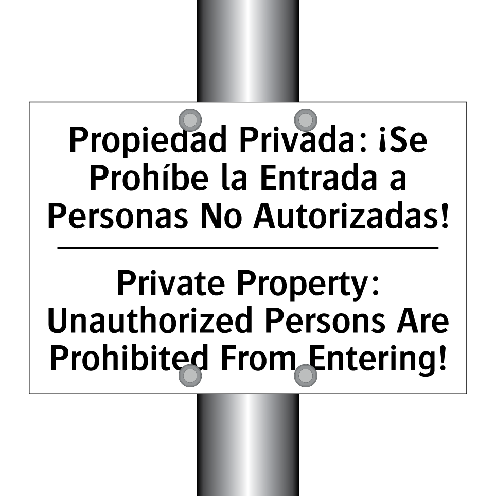 Propiedad Privada: ¡Se Prohíbe la Entrada a Personas No Autorizadas! - Private Property: Unauthorized Persons Are Prohibited From Entering!