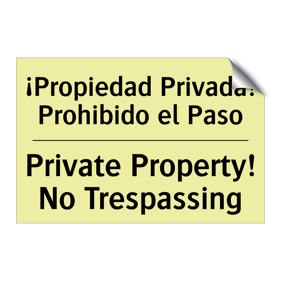 ¡Propiedad Privada! Prohibido el Paso - Private Property! No Trespassing