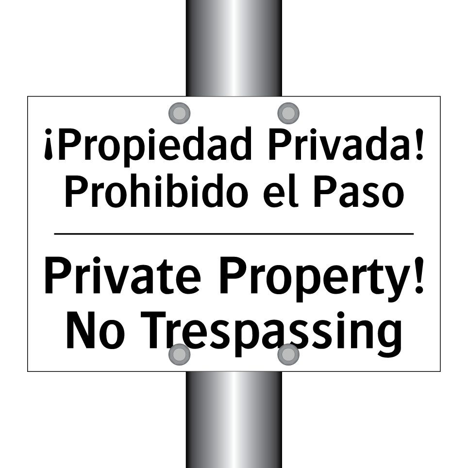 ¡Propiedad Privada! Prohibido el Paso - Private Property! No Trespassing