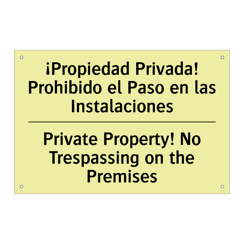 ¡Propiedad Privada! Prohibido el Paso en las Instalaciones - Private Property! No Trespassing on the Premises