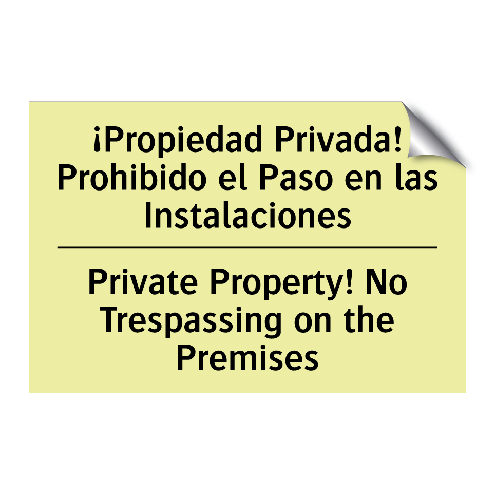 ¡Propiedad Privada! Prohibido el Paso en las Instalaciones - Private Property! No Trespassing on the Premises