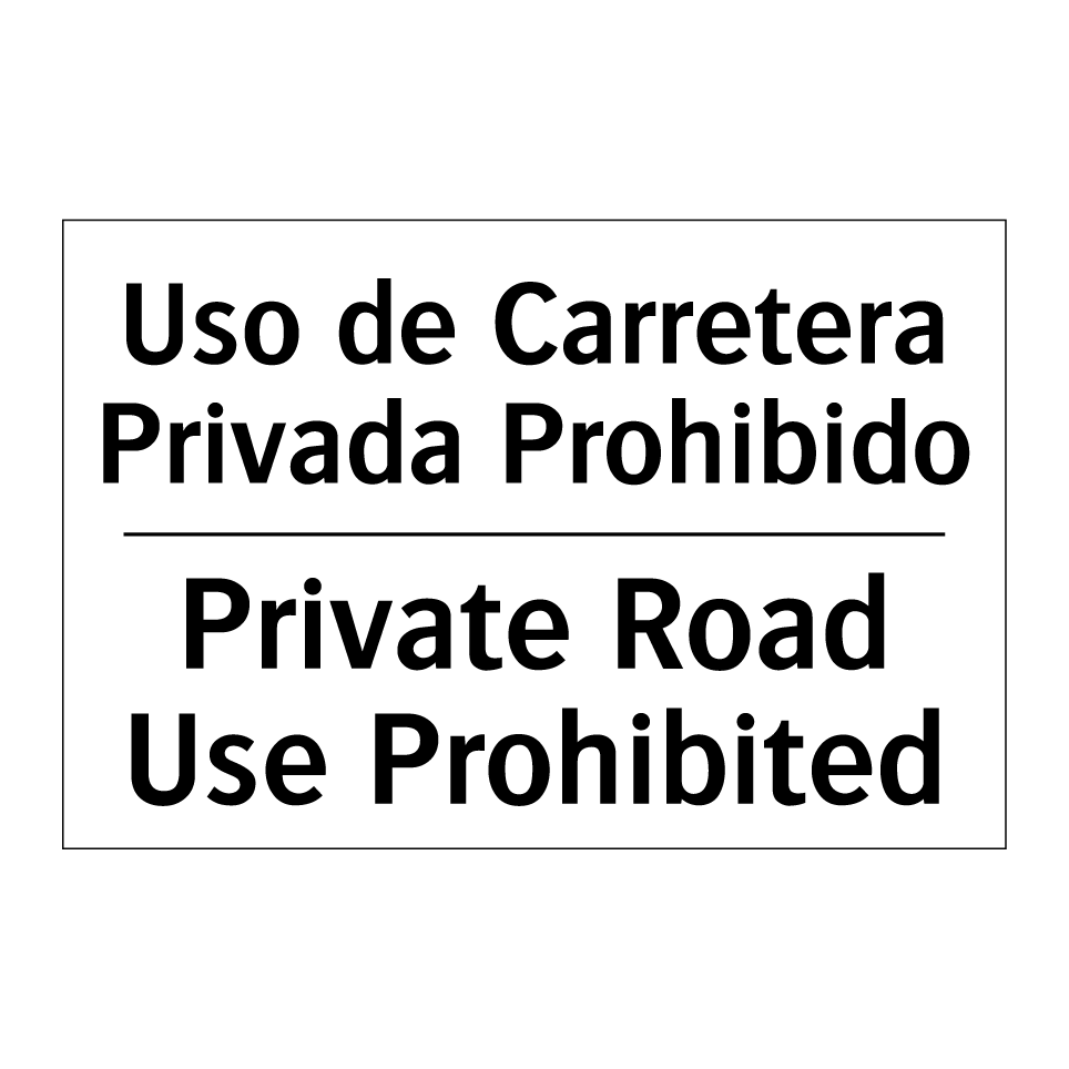 Uso de Carretera Privada Prohibido - Private Road Use Prohibited