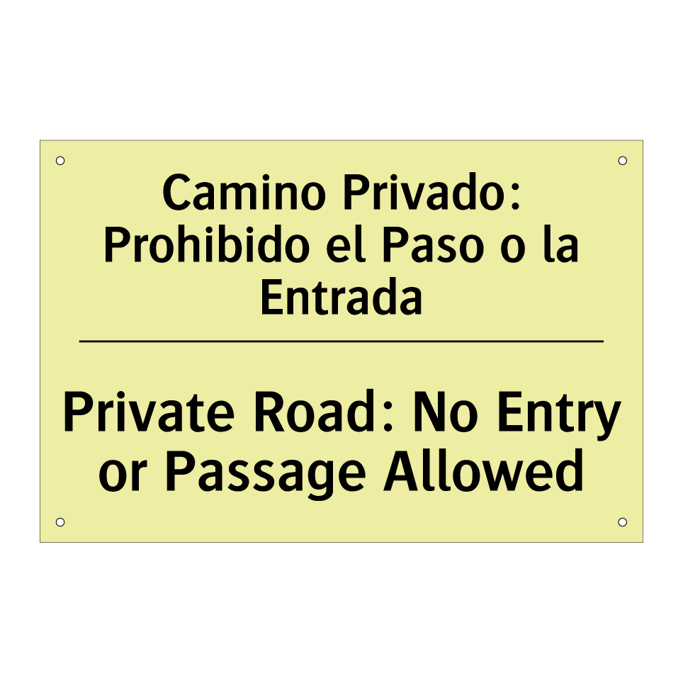 Camino Privado: Prohibido el Paso o la Entrada - Private Road: No Entry or Passage Allowed