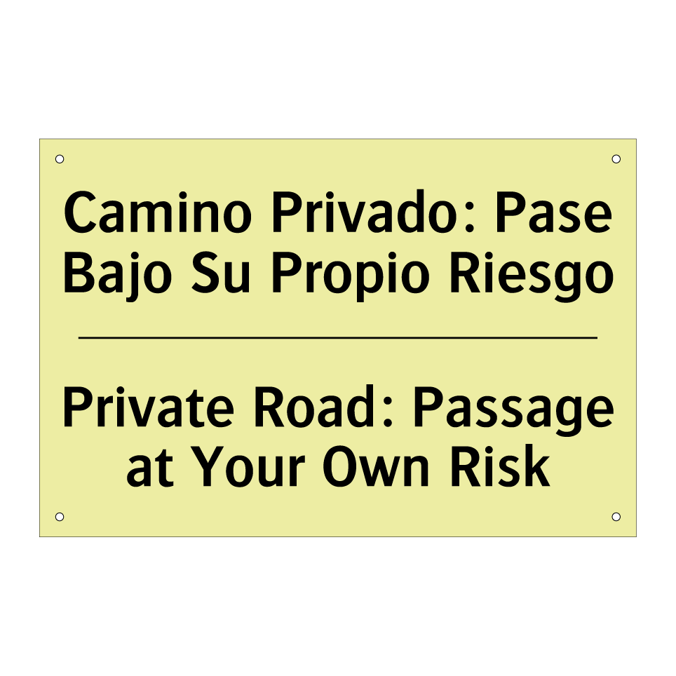 Camino Privado: Pase Bajo Su Propio Riesgo - Private Road: Passage at Your Own Risk