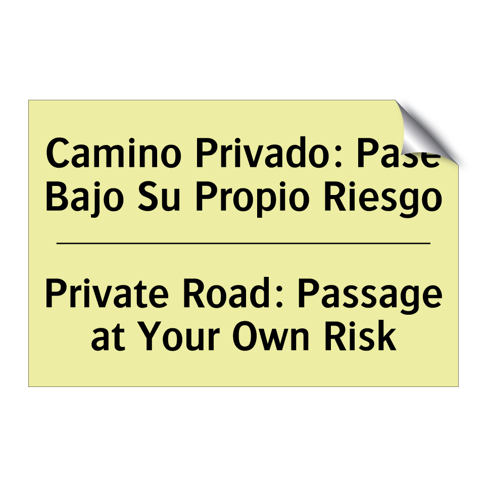 Camino Privado: Pase Bajo Su Propio Riesgo - Private Road: Passage at Your Own Risk