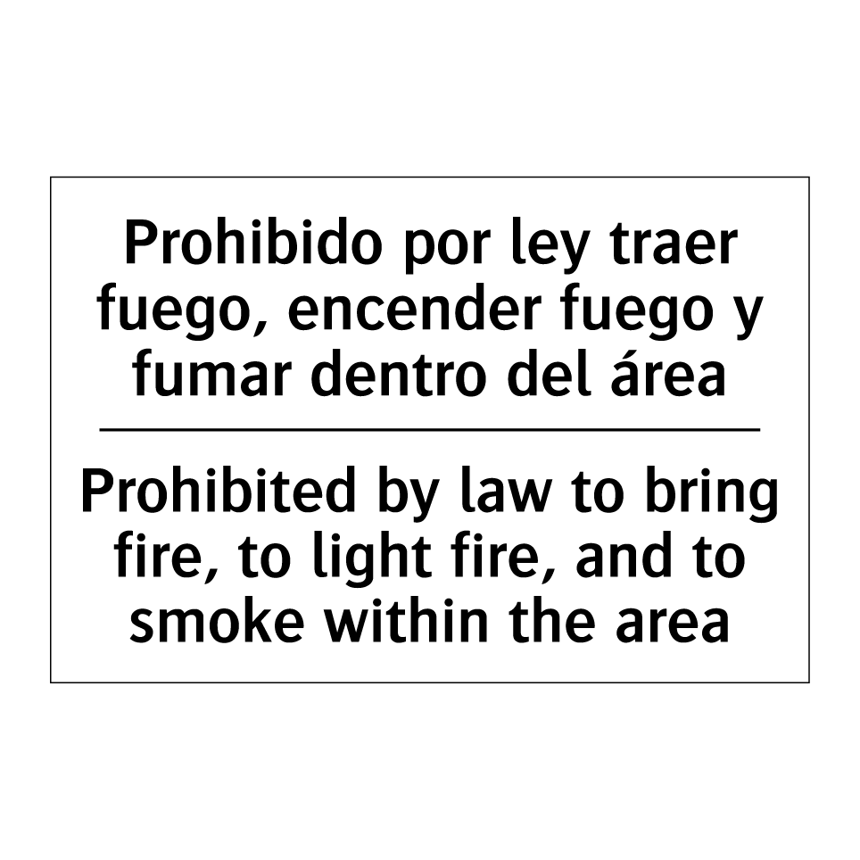 Prohibido por ley traer fuego, encender fuego y fumar dentro del área - Prohibited by law to bring fire, to light fire, and to smoke within the area