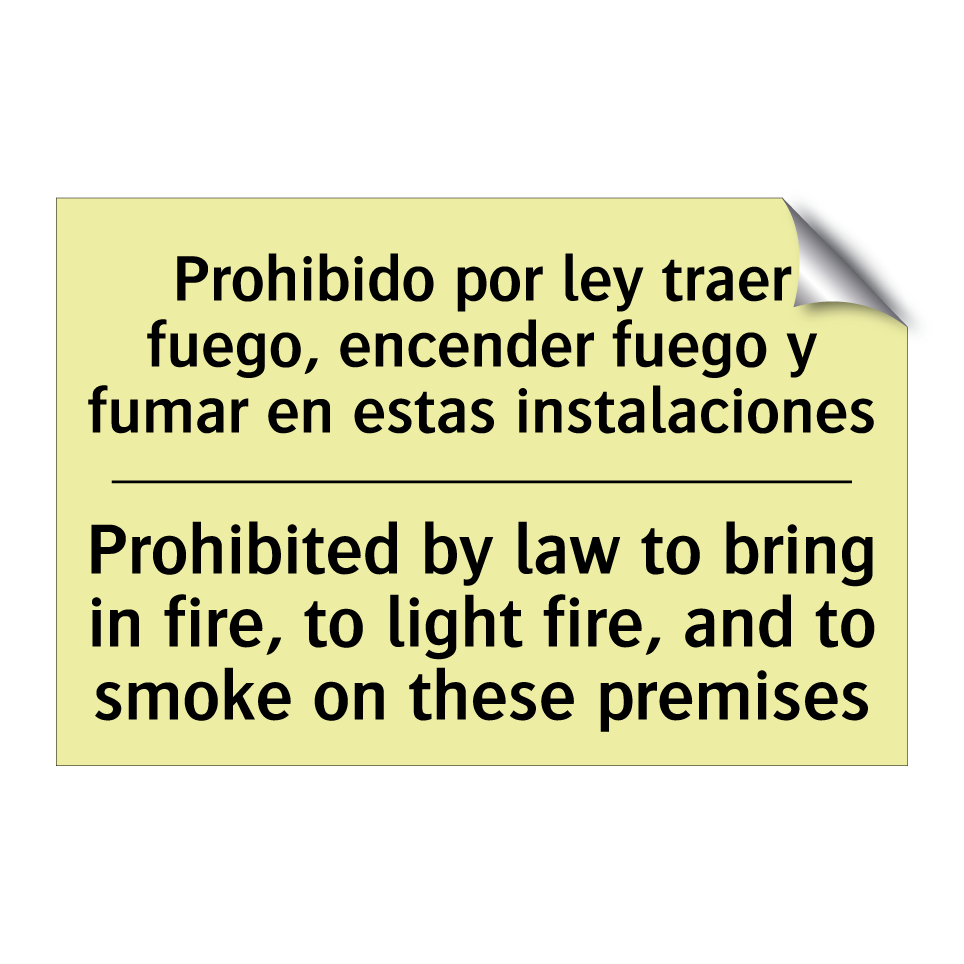 Prohibido por ley traer fuego, encender fuego y fumar en estas instalaciones - Prohibited by law to bring in fire, to light fire, and to smoke on these premises