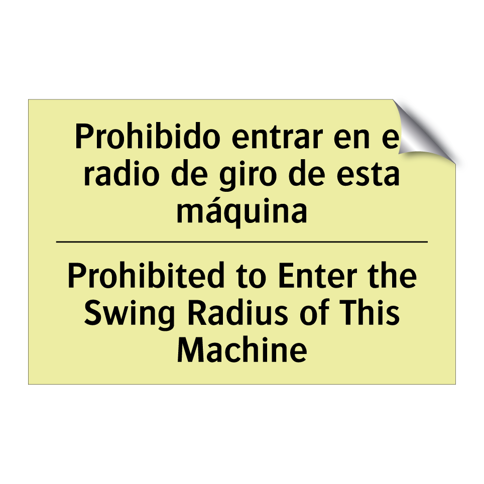 Prohibido entrar en el radio de giro de esta máquina - Prohibited to Enter the Swing Radius of This Machine