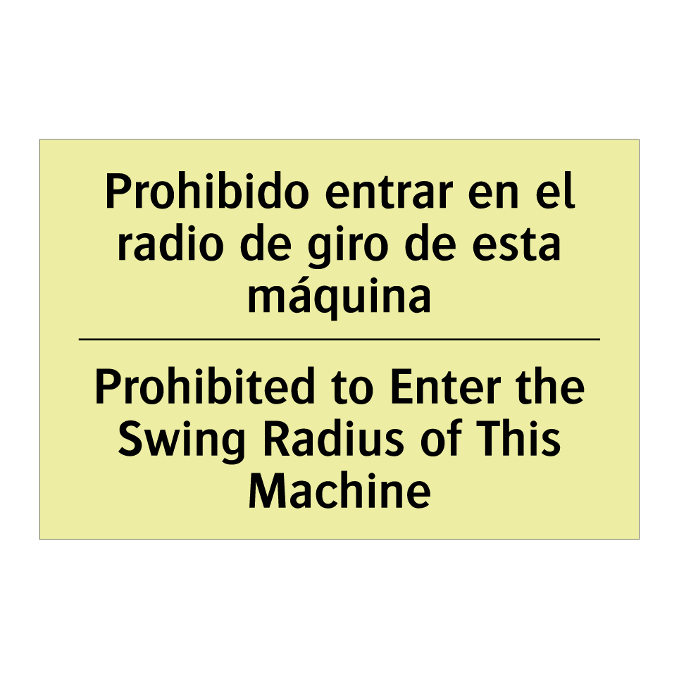 Prohibido entrar en el radio de giro de esta máquina - Prohibited to Enter the Swing Radius of This Machine