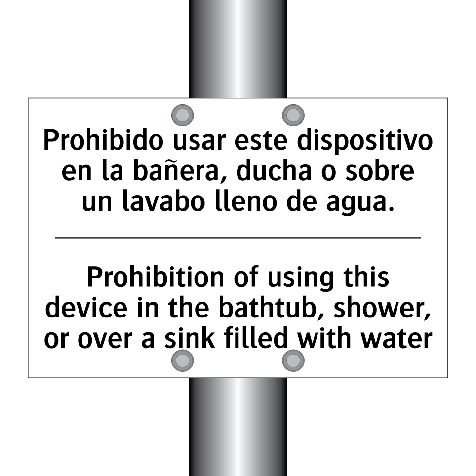 Prohibido usar este dispositivo en la bañera, ducha o sobre un lavabo lleno de agua. - Prohibition of using this device in the bathtub, shower, or over a sink filled with water