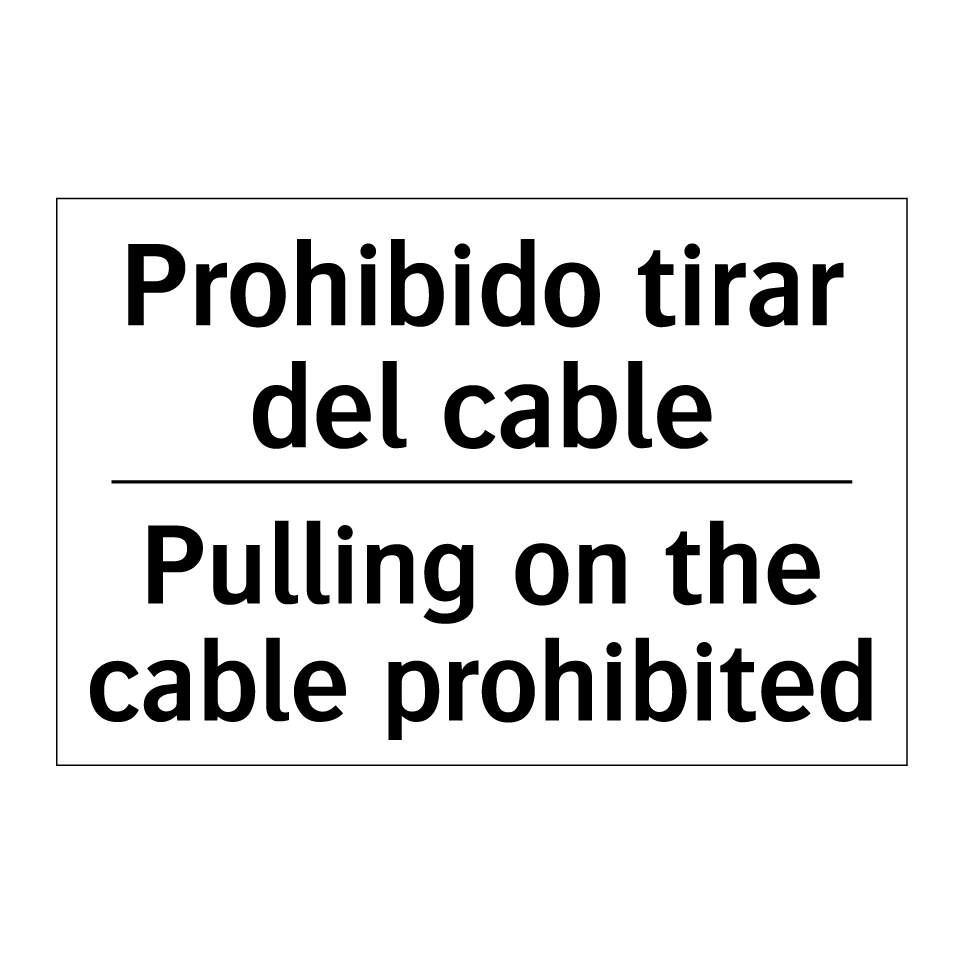 Prohibido tirar del cable - Pulling on the cable prohibited