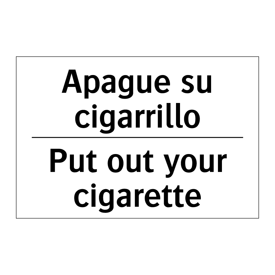 Apague su cigarrillo - Put out your cigarette