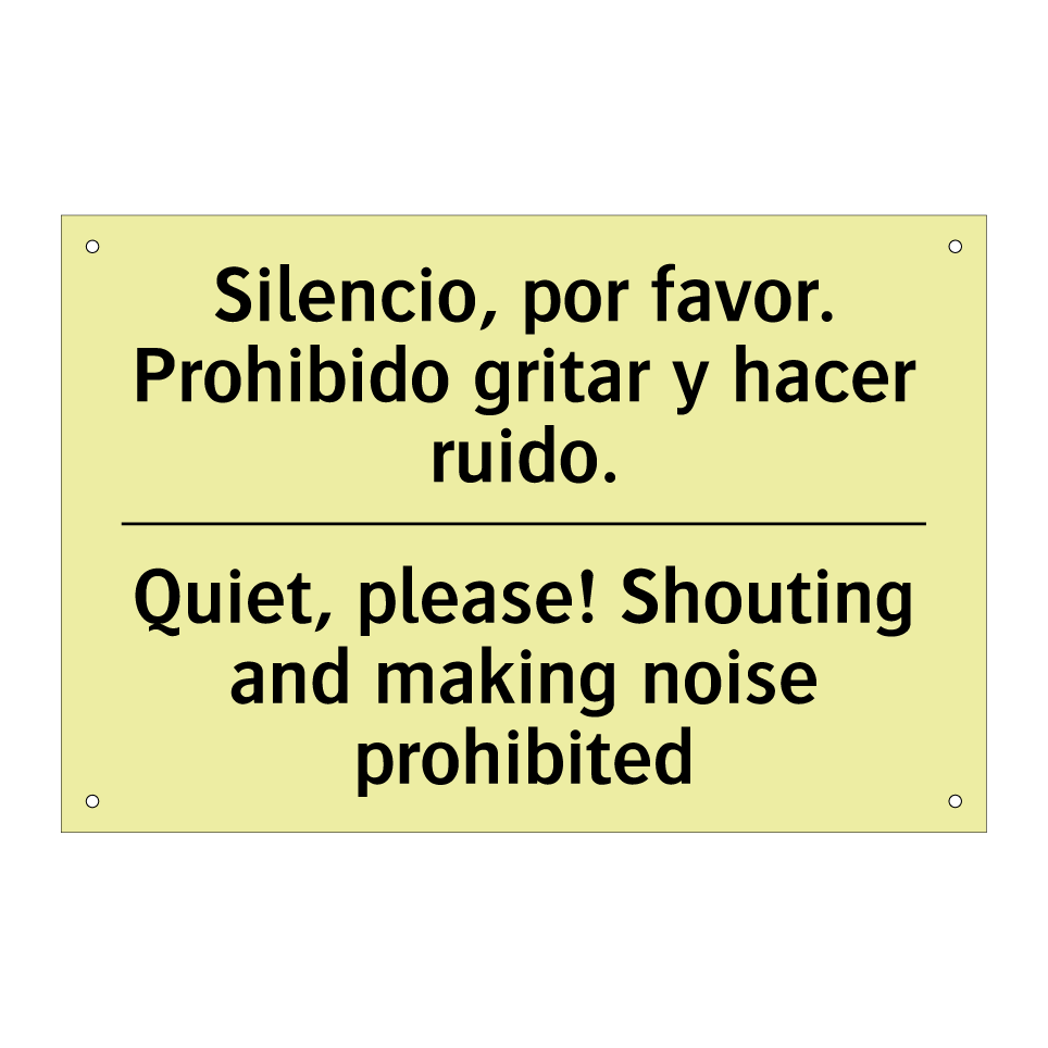 Silencio, por favor. Prohibido gritar y hacer ruido. - Quiet, please! Shouting and making noise prohibited