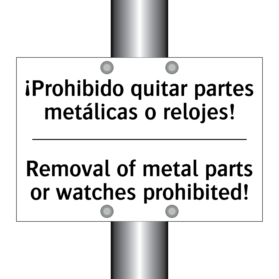 ¡Prohibido quitar partes metálicas o relojes! - Removal of metal parts or watches prohibited!