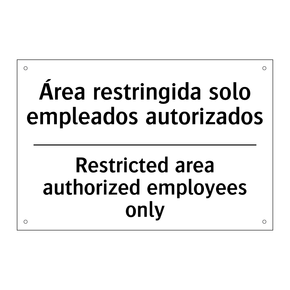Área restringida solo empleados autorizados - Restricted area authorized employees only
