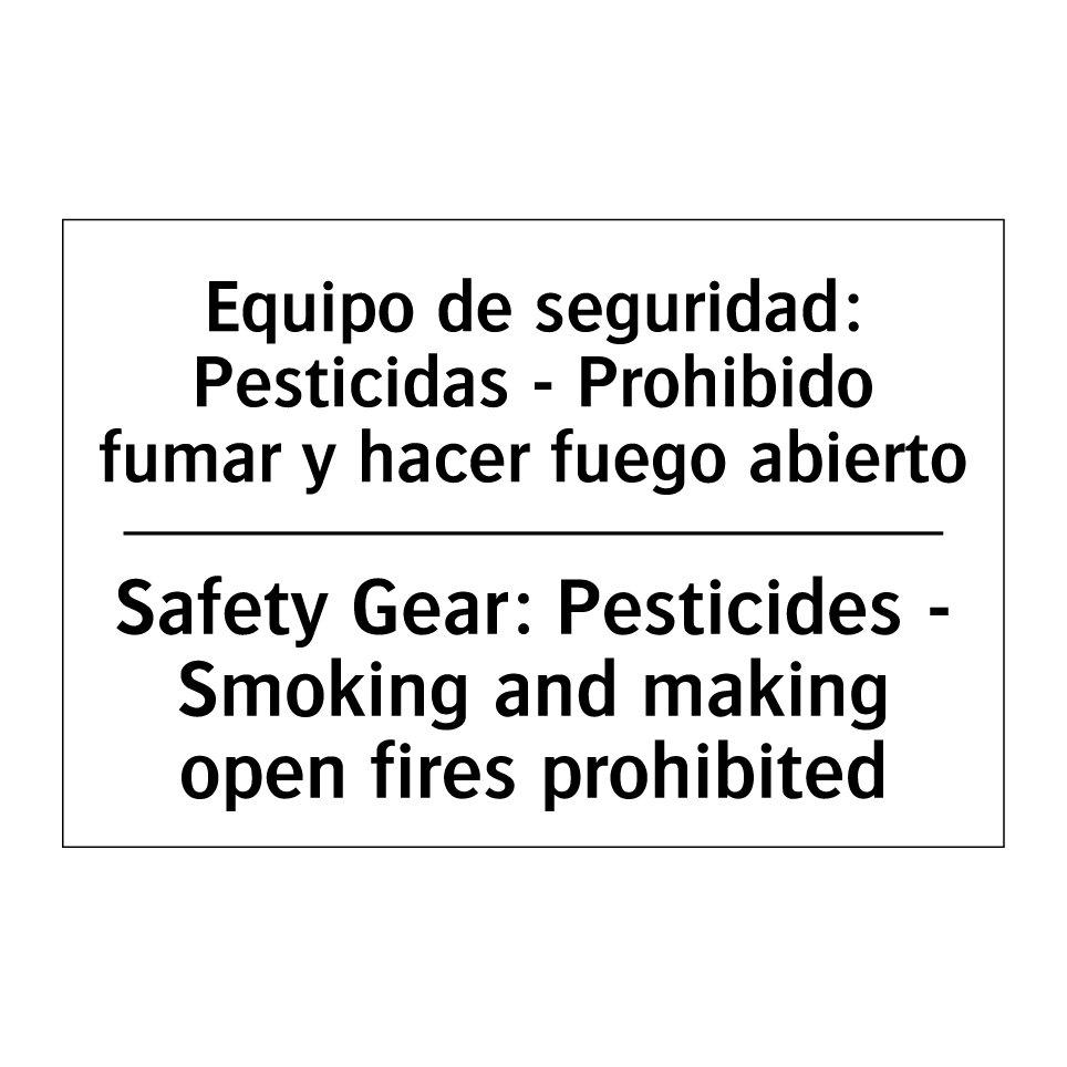 Equipo de seguridad: Pesticidas - Prohibido fumar y hacer fuego abierto - Safety Gear: Pesticides - Smoking and making open fires prohibited