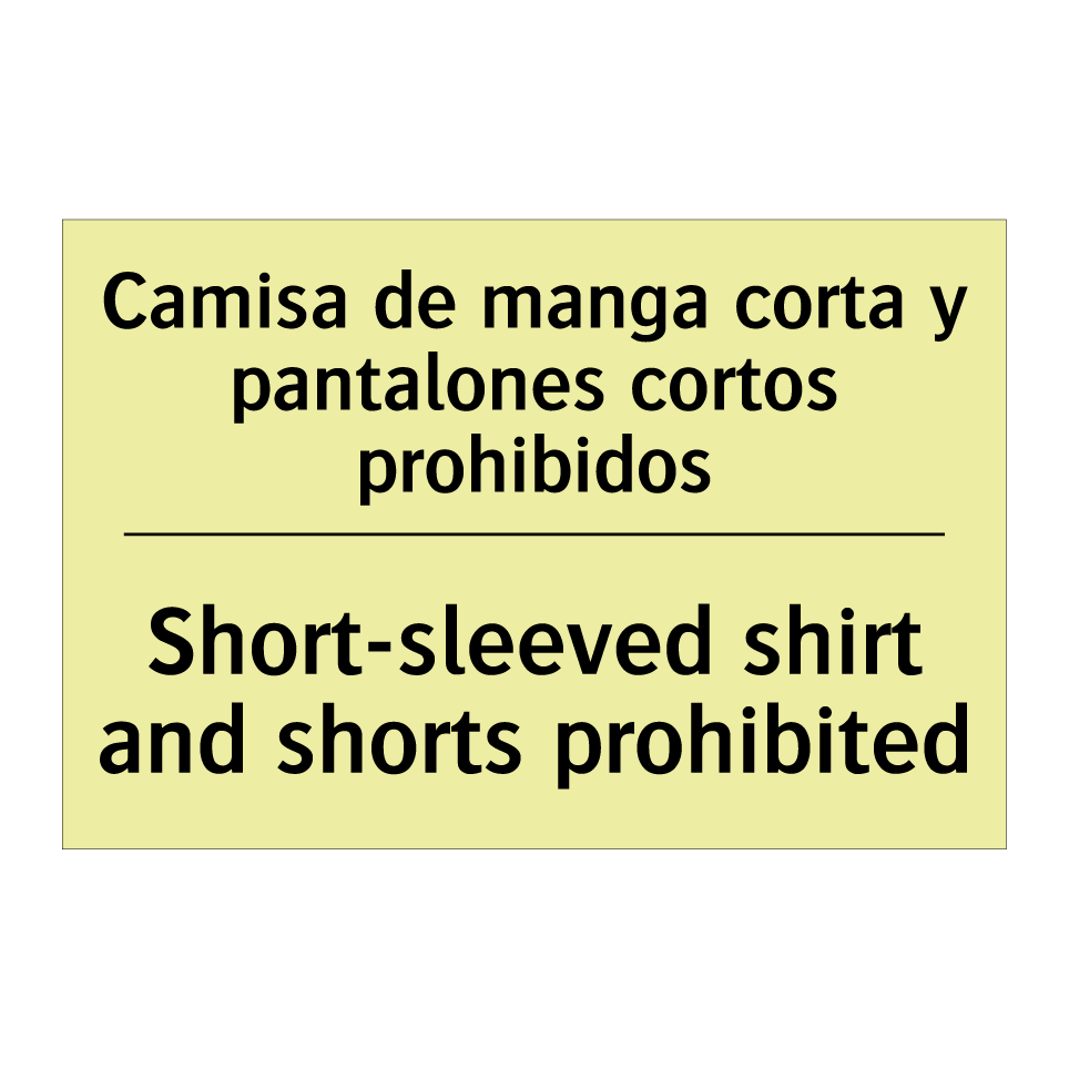 Camisa de manga corta y pantalones cortos prohibidos - Short-sleeved shirt and shorts prohibited