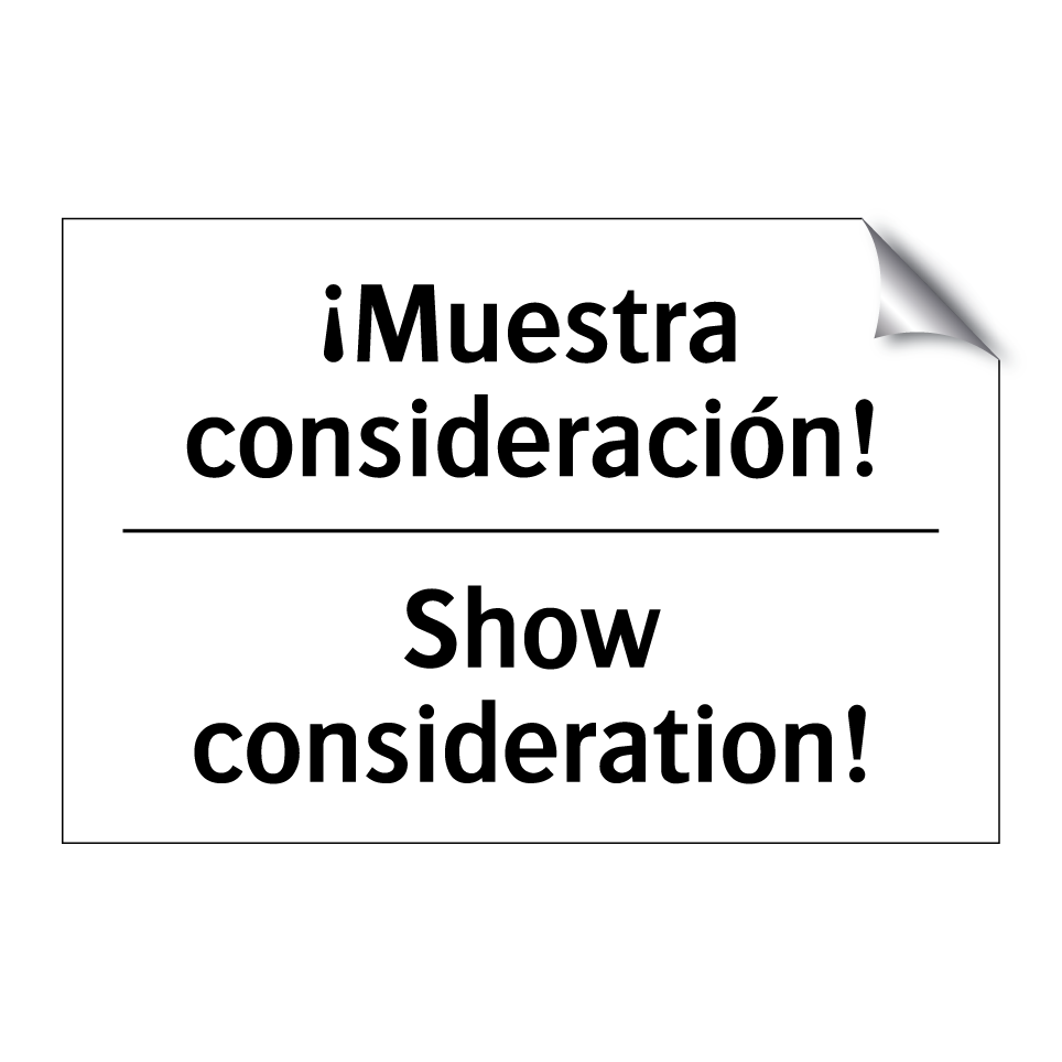 ¡Muestra consideración! - Show consideration!