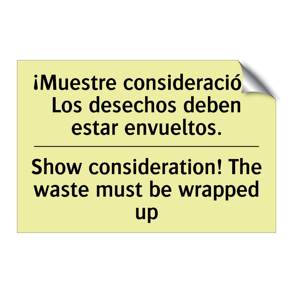 ¡Muestre consideración! Los desechos deben estar envueltos. - Show consideration! The waste must be wrapped up