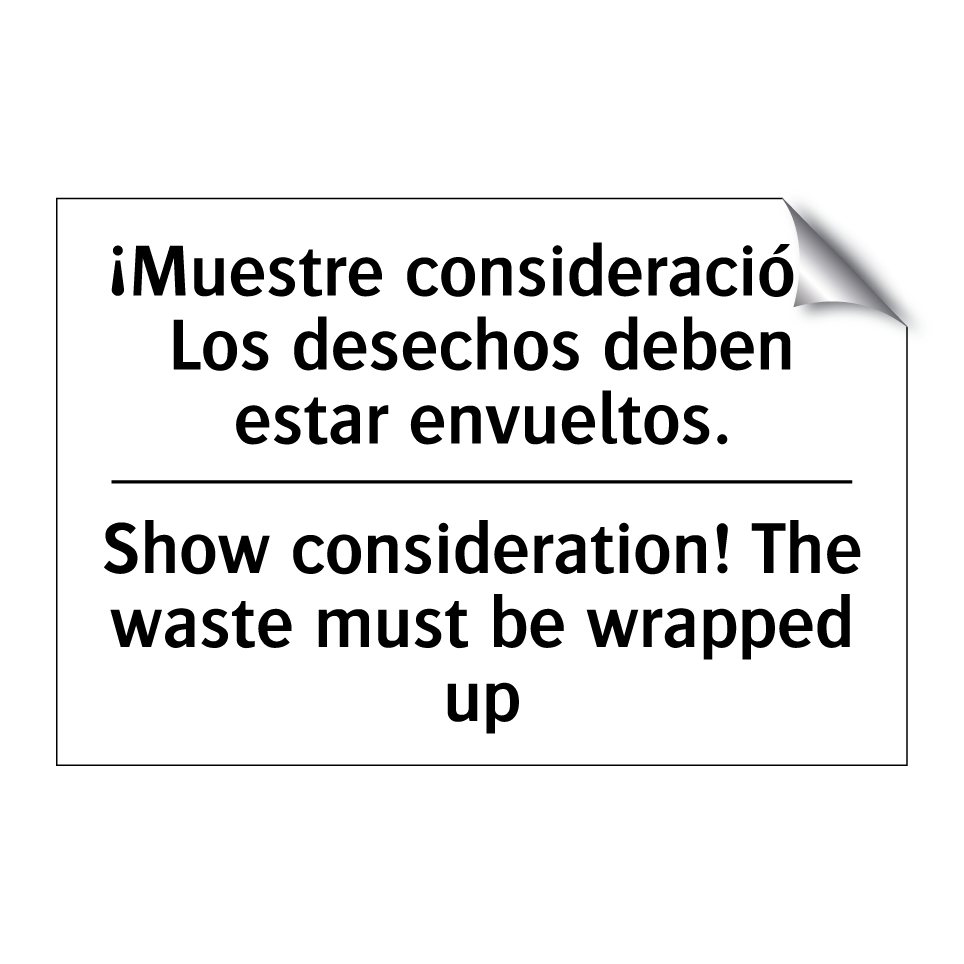 ¡Muestre consideración! Los desechos deben estar envueltos. - Show consideration! The waste must be wrapped up