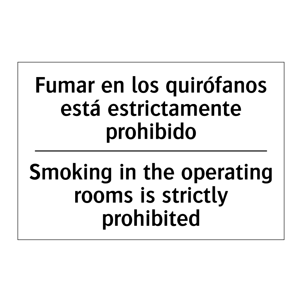 Fumar en los quirófanos está estrictamente prohibido - Smoking in the operating rooms is strictly prohibited
