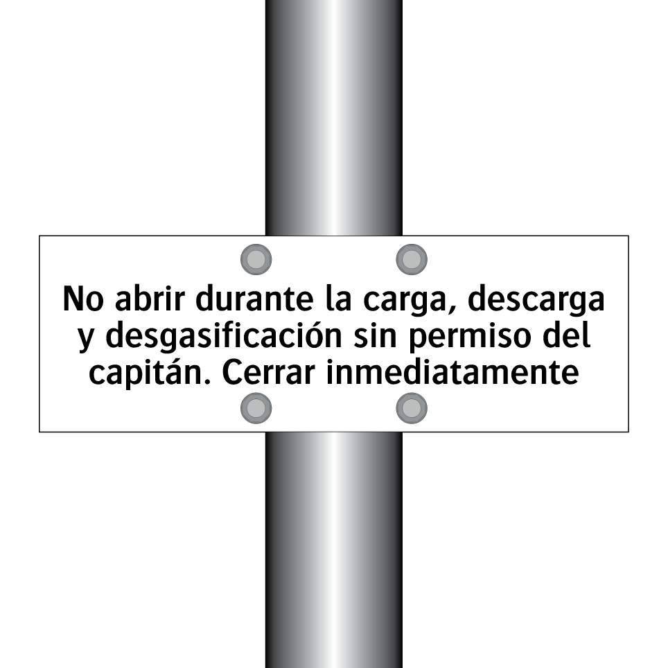 No abrir durante la carga, descarga y desgasificación sin permiso del capitán. Cerrar inmediatamente