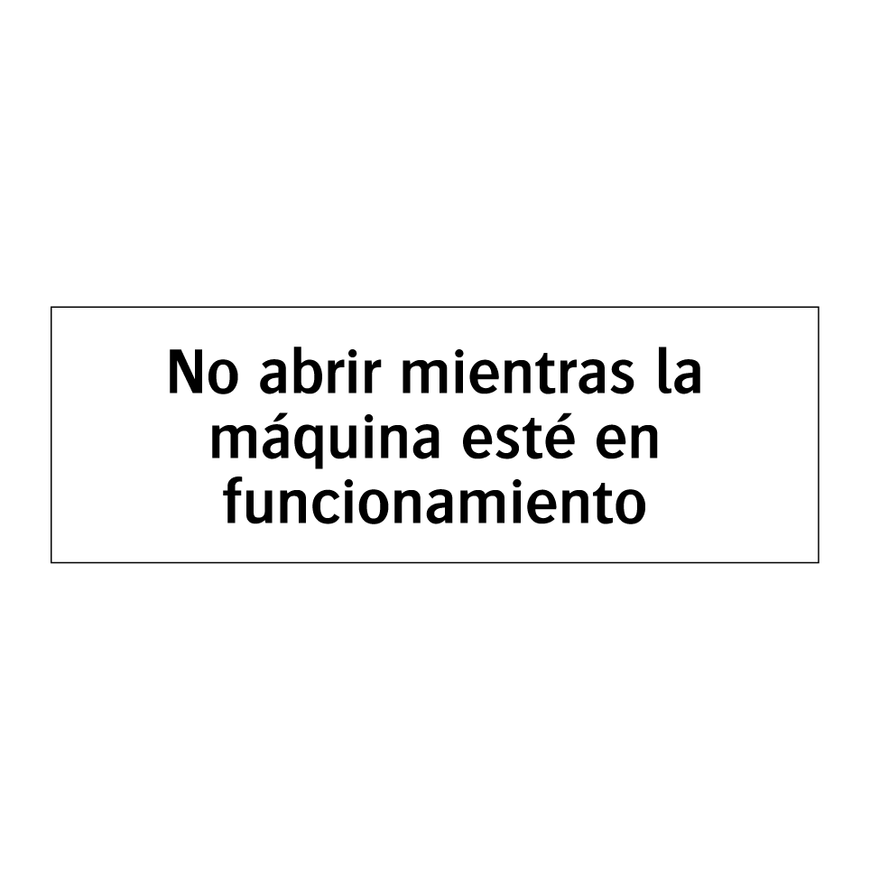 No abrir mientras la máquina esté en funcionamiento
