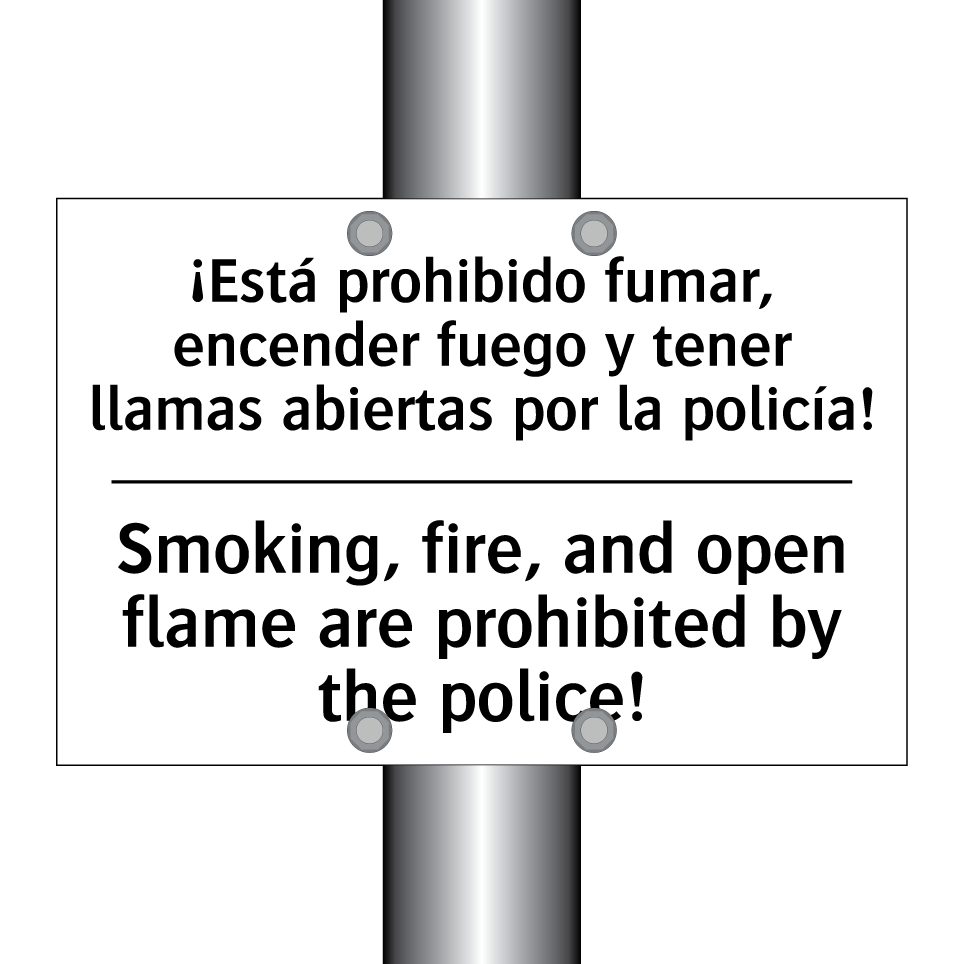 ¡Está prohibido fumar, encender fuego y tener llamas abiertas por la policía! - Smoking, fire, and open flame are prohibited by the police!