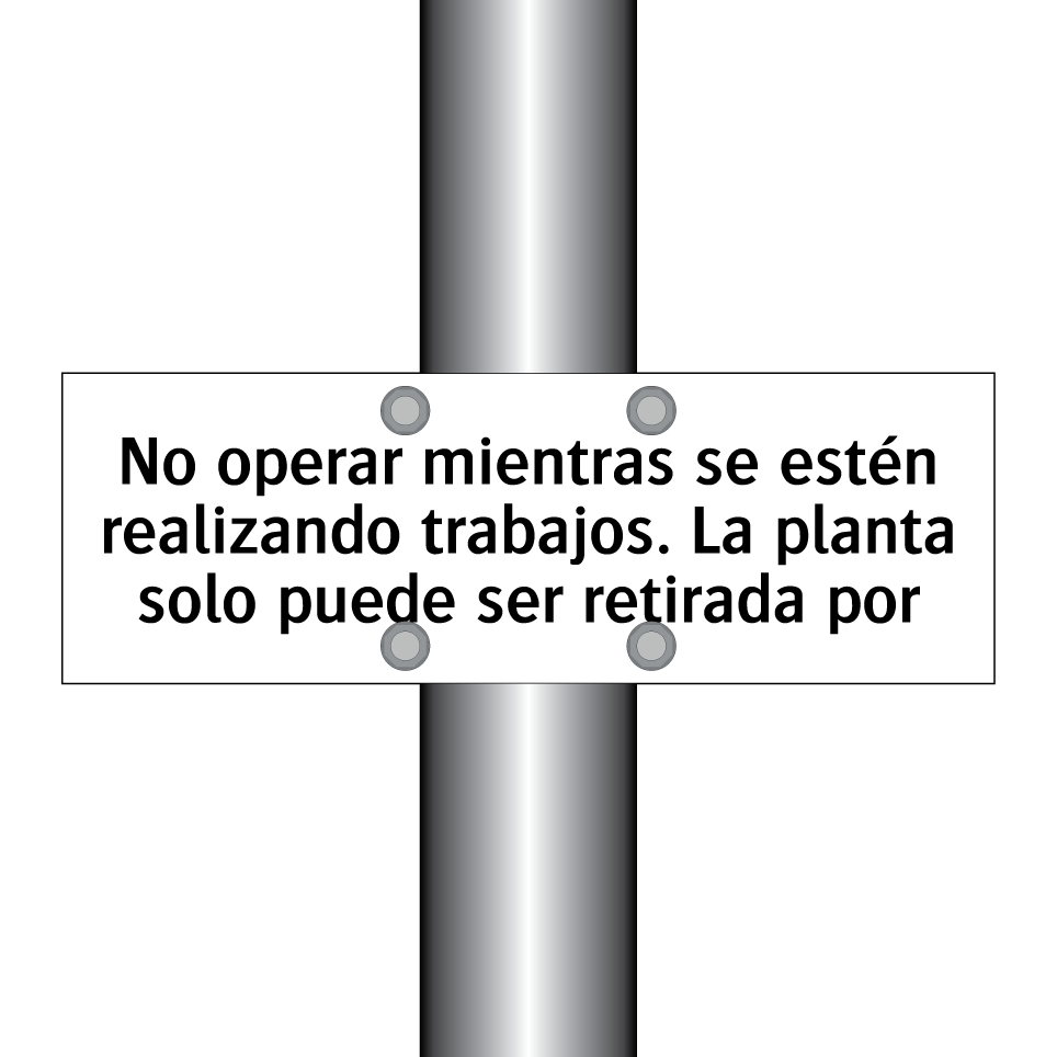 No operar mientras se estén realizando trabajos. La planta solo puede ser retirada por